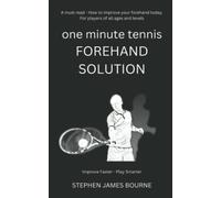 One Minute Tennis Forehand Solution (Ultimate Groundstroke Solutions)