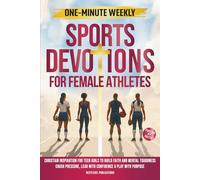 One-Minute Weekly Sports Devotions for Female Athletes: Christian Inspiration for Teen Girls to Build Faith and Mental Toughness, Crush Pressure, Lead ... & Play with Purpose: 2 (Fueled by Faith)
