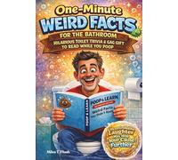 One Minute Weird Facts for the Bathroom: Hilarious Toilet Trivia & Gag Gift to Read While You Poop (Throne-Time Trivia: One-Minute Weird Facts)