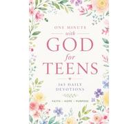 One Minute with God for Teens 365 Daily Devotions: Full Year Devotional to Help Teenagers Grow in Faith, Wisdom and Purpose