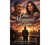 One Moment in Time: A Novel About Regret, Love, Family, and the Second Chances We Wish We Had (One Moment in Time Series)