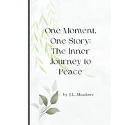 One Moment, One Story:: The Inner Journey to Peace