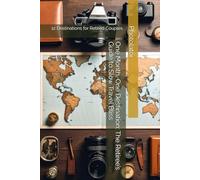 One Month, One Destination: The Retiree’s Guide to Slow Travel Bliss: 12 Destinations for Retired Couples. (Travel Guides for Photographers)