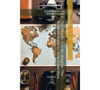 One Month, One Destination: The Retiree’s Guide to Slow Travel Bliss: 12 Destinations for Retired Couples. (Travel Guides for Photographers)