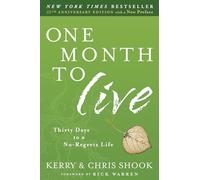 One Month to Live: Thirty Days to a No-Regrets Life