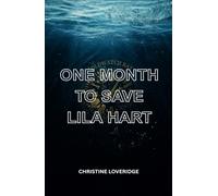 One Month to Save Lila Hart (The World of Lila Hart)