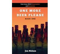 One More Beer, Please: Q&A With American Breweries Vol. 1 (American Craft Breweries)