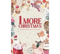 One More Christmas : Christmas Memory Journal Book | Capture Christmas Traditions Year After Year (Fun Scrapbook Making And Colouring) for Children and Family | Christmas eve fun book