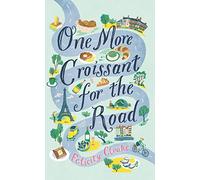 One More Croissant for the Road [Idioma Inglés]: An absolute must-read from one of the greatest food writers of our time