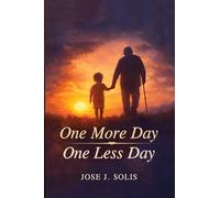 One More Day, One Less Day: Every Sunrise Is a Gift, Another Day to Live. Every Sunset Is a Reminder, One Less Day Remains