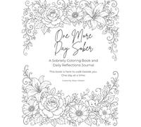 One More Day Sober: A Sobriety Coloring Book and Daily Reflections Journal for Stress Relief, Healing, and Self Growth