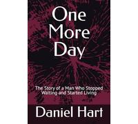 One More Day: The Story of a Man Who Stopped Waiting and Started Living
