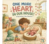 One More Heart in Our House!: A Big Sibling’s New Adventure