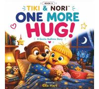 ONE MORE HUG! A little story about Safe at Bedtime.: A Tiki & Nori Book of a bedtime story for kids (toddlers, Preschoolers). Social-emotional ... 5 (TIKI & NORI™ Little Moments Collection)