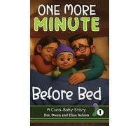 One More Minute Before Bed: A Sweet Bedtime Story Every Family Will Recognize: 1 (Cuca-Baby Adventures)