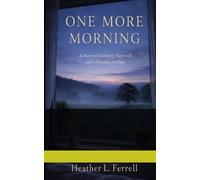 One More Morning: A Story of Sobriety, Survival and Choosing to Stay (The Sobriety Chronicles)