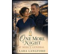 One More Night at Mercy General: A small town. A stubborn hospital. One long night.: 5 (Mercy General Series)