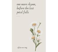 One More Rhyme, Before The Last Petal Falls