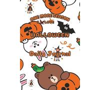 ONE MORE SEASON : I LOVE HALLOWEEN DAILY JOURNAL: Magic Journal Notebook , Haunted Inspiration, Daily Prompts , and Autumn Reflexions | Cute Gift for Halloween Lovers