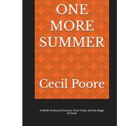 ONE MORE SUMMER: A NOVEl of Second Chances, Time Travel, and the Magic of Youth