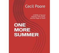 ONE MORE SUMMER: A NOVEl of Second Chances, Time Travel, and the Magic of Youth