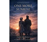 One More Sunrise: A Sweeping WWII Love Story of Promise, Loss, and Undying Hope