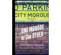 One Morgue or the Other: Courier of the Dead Series. Book 2