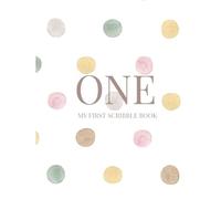 ONE: My First Scribble Book - Polkadot Edition: A Sweet First Birthday Gift Idea for Baby (My First Scribble Book Series)