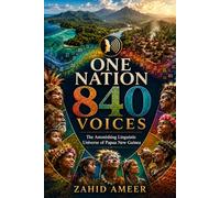 One Nation, 840 Voices: The Astonishing Linguistic Universe of Papua New Guinea