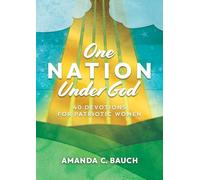 One Nation Under God: 40 Devotions for Patriotic Women