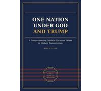 One Nation Under God and Trump: A Comprehensive Guide to Christian Values in Modern Conservatism