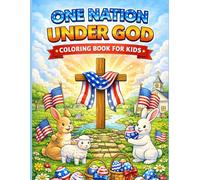 One Nation Under God Coloring Book for Kids: Christian Patriotic Scenes Featuring Crosses, American Flags, Families in Prayer & Faith-Based USA Landscapes | 50 Inspirational Coloring Pages