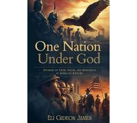 One Nation Under God: Stories of Faith, Values, and Resilience in American History