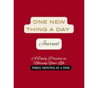 One New Thing a Day Journal: A Three-Month Daily Practice (8×10): A Daily Practice in Noticing Your Life