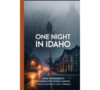 One Night In Idaho: Inside the Making of the Docuseries That Shook a Nation - A Critical Review