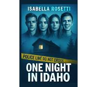 ONE NIGHT IN IDAHO: The True Story Behind the University of Idaho Murders: Tragedy, Justice, and Lasting Impact