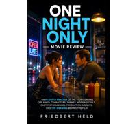 One Night Only Movie Review: An In-Depth Analysis of the Story, Ending Explained, Characters, Themes, Hidden Details, Cast Performances, Production Insights, and the Meaning Behind the Film