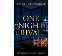 One Night Rival: A Spicy Enemies-to-Lovers Office Romance (Sovereign Legacy, Book 5)
