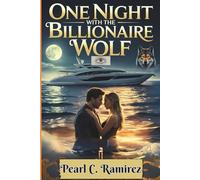 One Night With The Billionaire Wolf: A Forbidden Mate Bond In The Moonlit Caribbean (Pearl C. Collections)