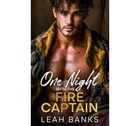 One Night With The Fire Captain: A One Night Stand, Best Friend's Brother Romance