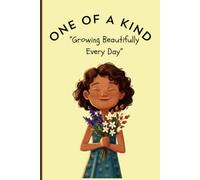 One of a Kind - Growing Beautifully Every Day: A Guided Journal for Self-Reflection, Gratitude, Mindfulness & Personal Growth
