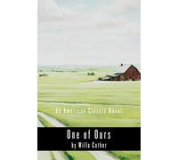 One of Ours: An American Classic Novel