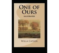 One of Ours (Pulitzer Prize for Fiction 1923) Illustrated