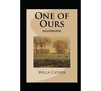 One of Ours (Pulitzer Prize for Fiction 1923) Illustrated