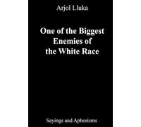 One of the Biggest Enemies of the White Race: Sayings and Aphorisms