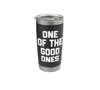One Of The Good Ones - Divertido dicho sarcástico humor novedad Vaso térmico de acero inoxidable de doble pared
