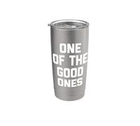 One Of The Good Ones - Divertido dicho sarcástico humor novedad Vaso térmico de acero inoxidable de doble pared