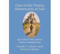One of the Many Adventures of Son: (In Which He Learns About Happiness)