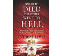 One of Us Died, the Other Went to Hell: A Young Widower's Raw and Honest Account of Early Grief