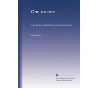 One on one: A guide for establishing mentor programs